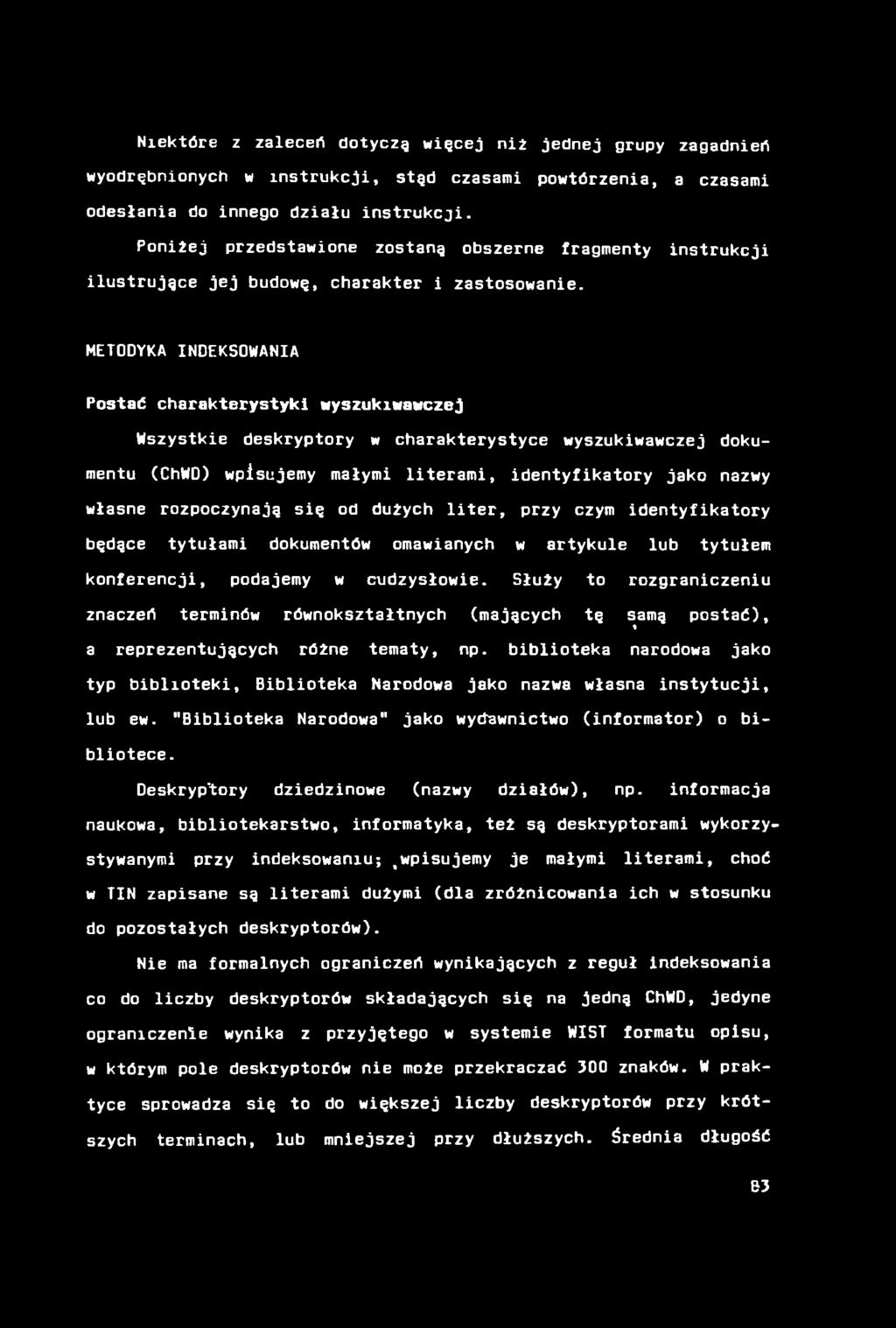 Niektóre z zaleceń dotyczą więcej niż jednej grupy zagadnień wyodrębnionych w instrukcji, stąd czasami powtórzenia, a czasami odesłania do innego działu instrukcji.