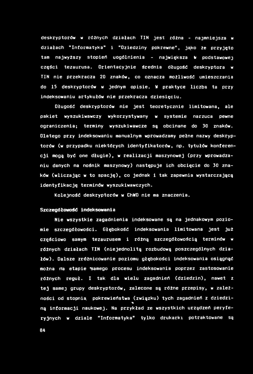 deskryptorów w różnych działach TIN jest różna - najmniejsza w działach "Informatyka" i "Oziedziny pokrewne", jąko że przyjęto tam najwyższy stopień uogólnienia - największa W podstawowej części