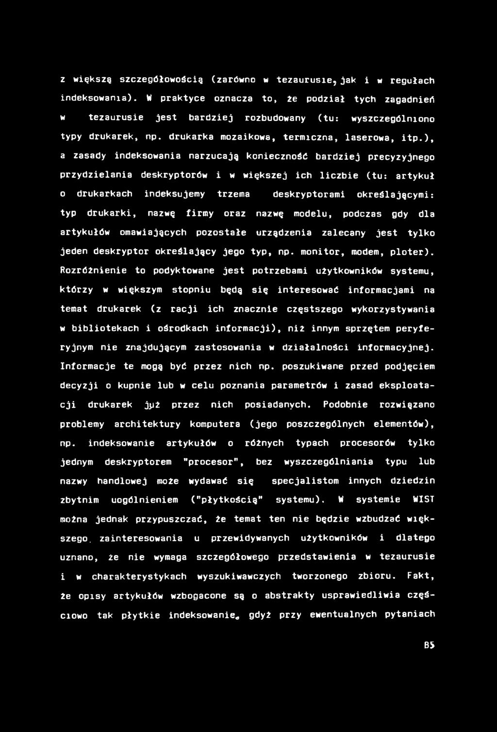 z większą szczegółowością (zarówno w tezaurusie,jak i w regułach indeksowania).