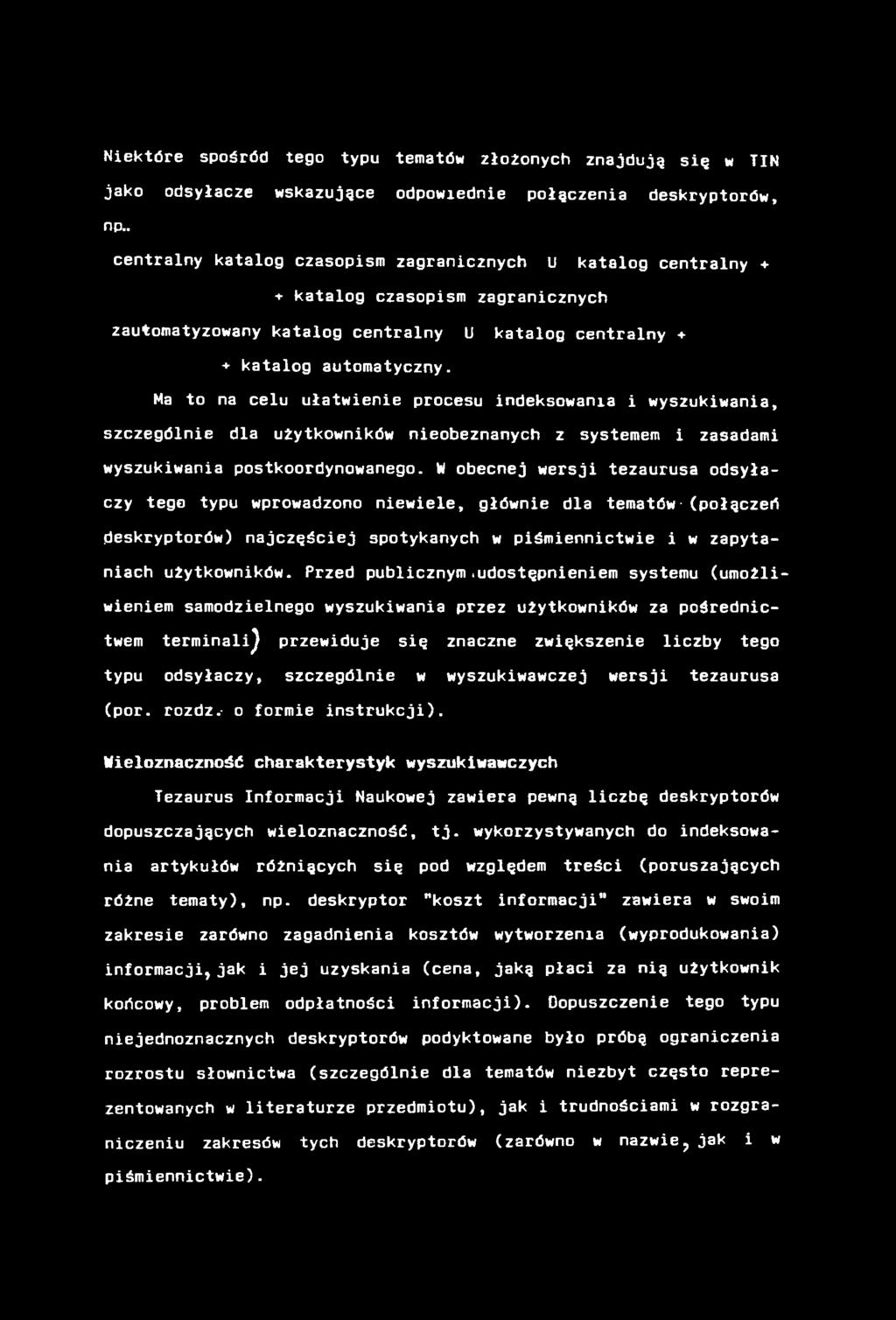 Niektóre spośród tego typu tematów złożonych znajdują się w TIN jako odsyłacze wskazujące odpowiednie połączenia deskryptorów, np.