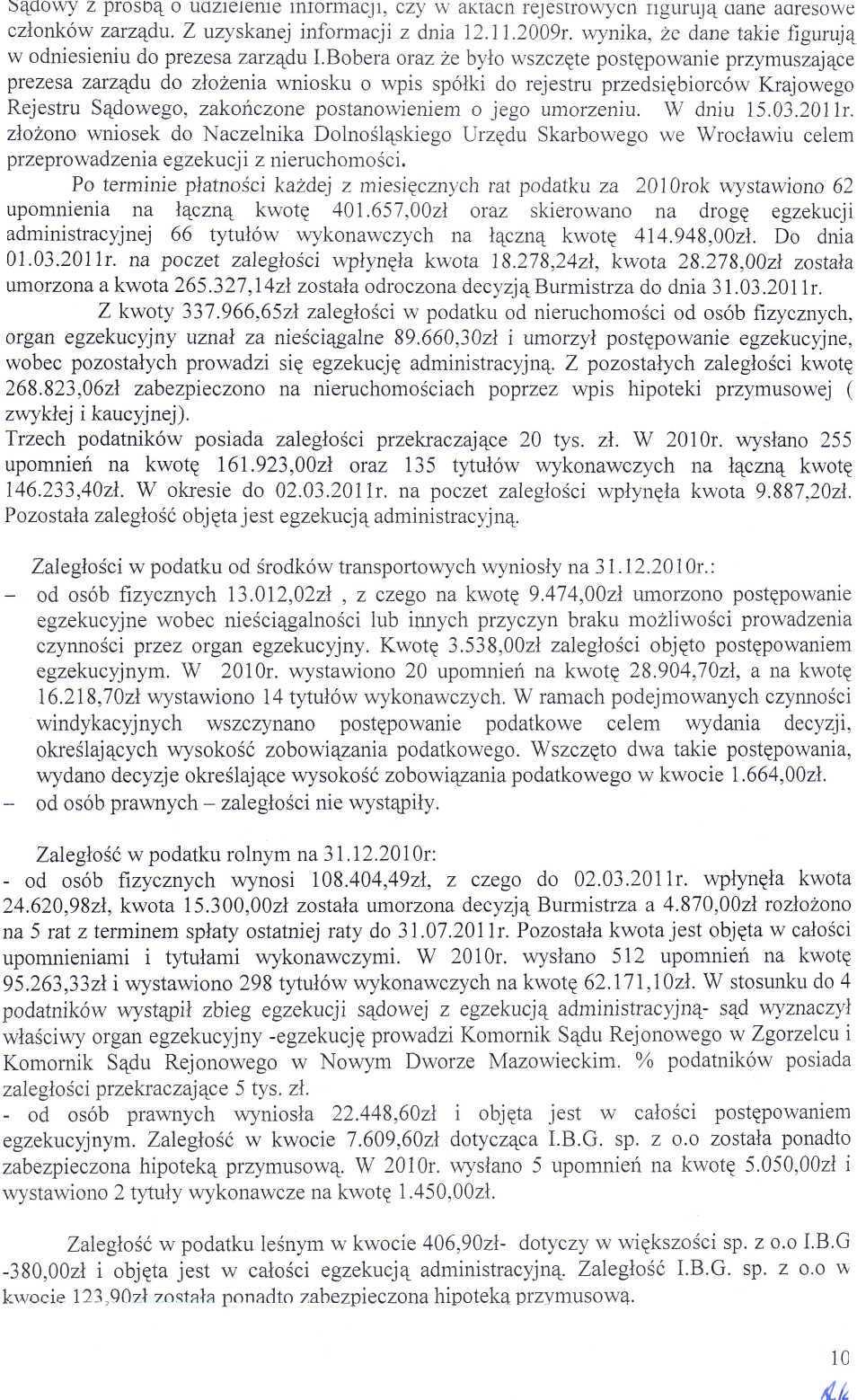 sądowy z prosdą o udzielenie mrormcji, czy w Ktcn rejestrowycn ngurują ne dresowe członków zrządu. Z uzysknej informcji z dni 12.11.29r. wynik, że dne tkie figurują w odniesieniu do prezes zrządu I.