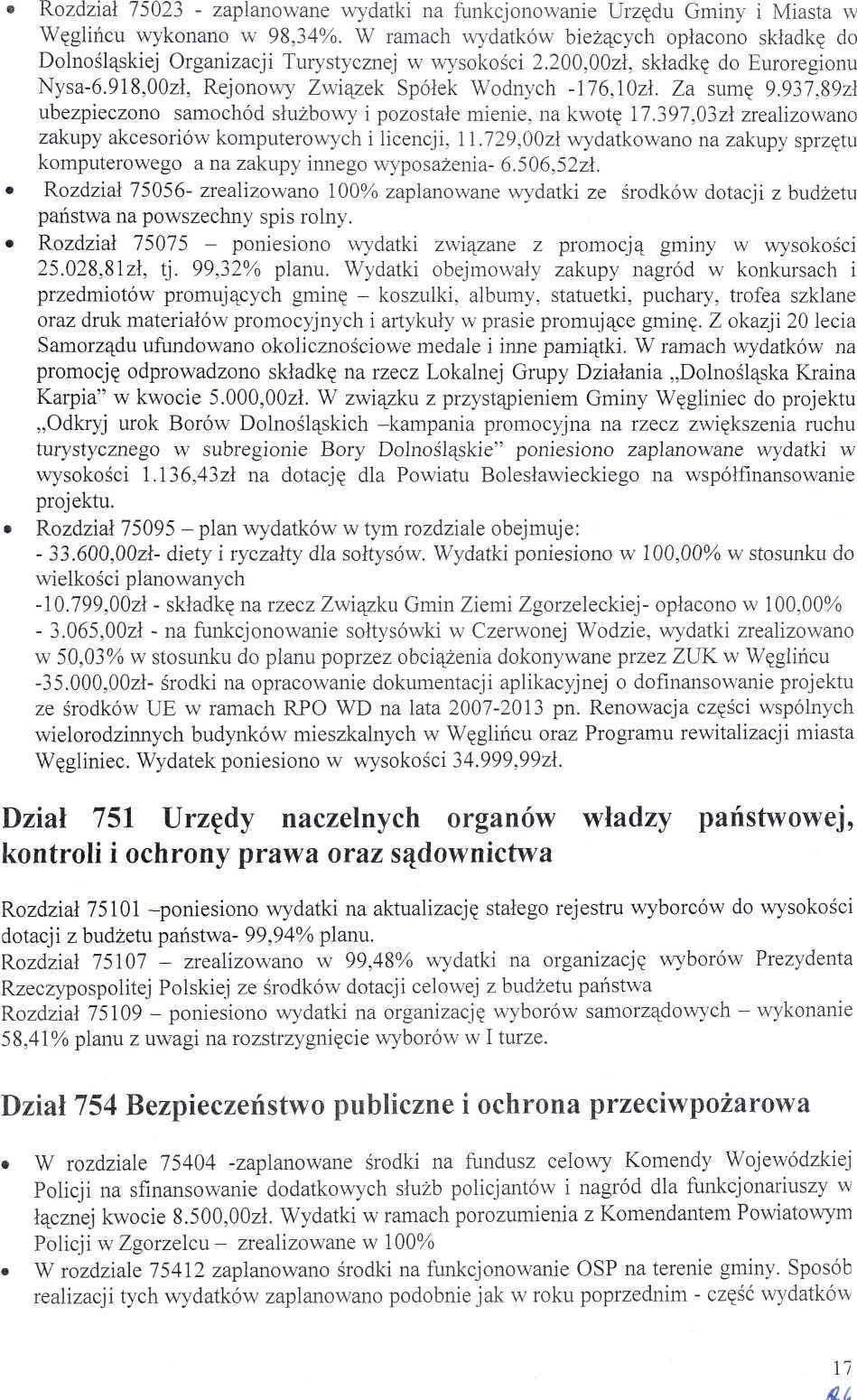 «Rozdził 7523 - zplnowne wydtki n funkcjonownie Urzędu Gminy i Mist w Węglińcu wykonno w 98,34%. W rmch wydtków bieżących opłcono skłdkę do Dolnośląskiej Orgnizcji Turystycznej w wysokości 2.2,zł.