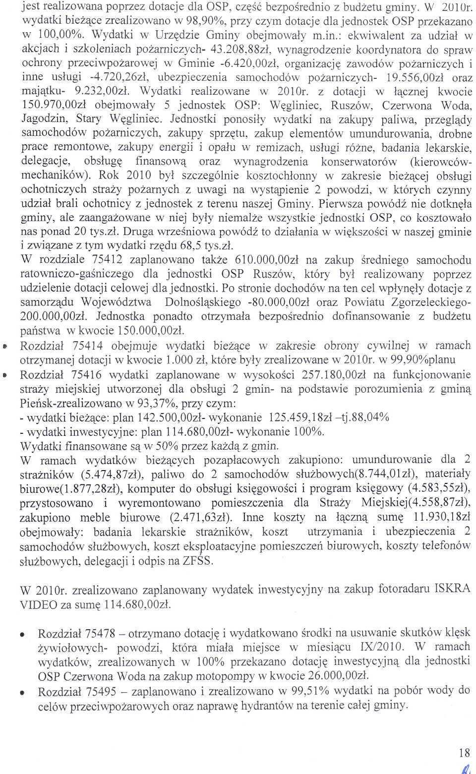 jest relizown poprzez dotcje dl OSP, część bezpośrednio z budżetu gminy. W 21r. wydtki bieżące zrelizowno w 98,9%, przy czym dotcje dl jednostek OSP przekzno w 1,%.
