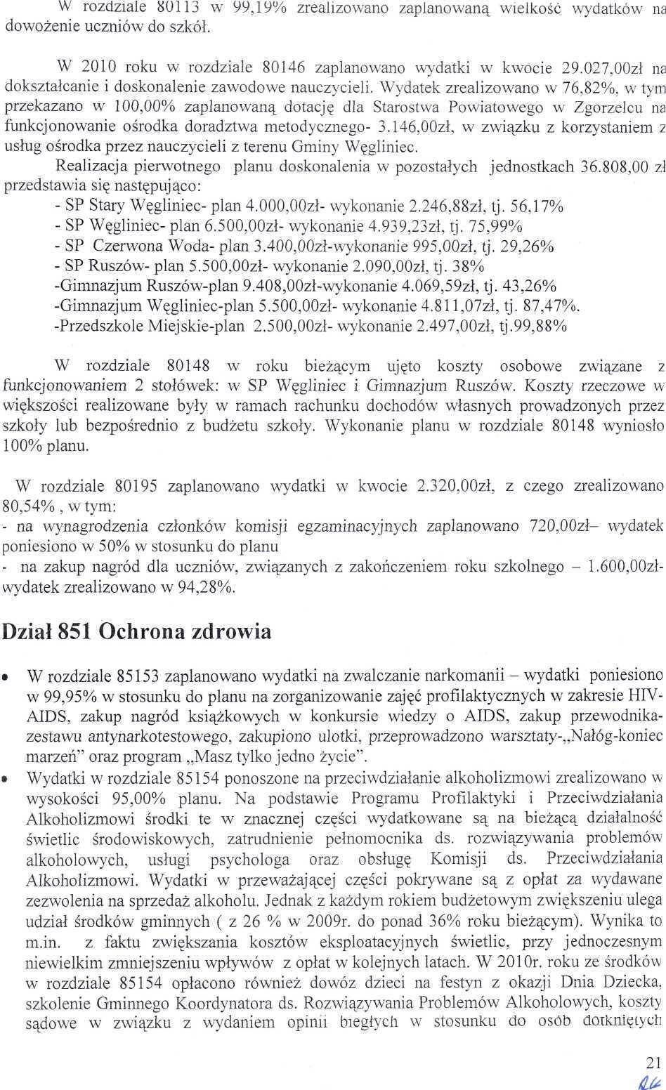 W rozdzile 8113 w 99.19% zrelizowno zplnowną wielkość wydtków dowożenie uczniów do szkół. IIE W 21 roku w rozdzile 8146 zplnowno wydtki w kwocie 29.