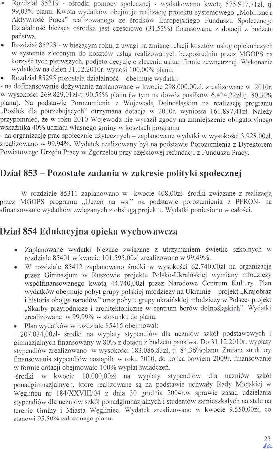 «Rozdził 85219 - ośrodki pomocy społecznej - wydtkowno kwotę 575.917,71zł, tj, 99,3% plnu.