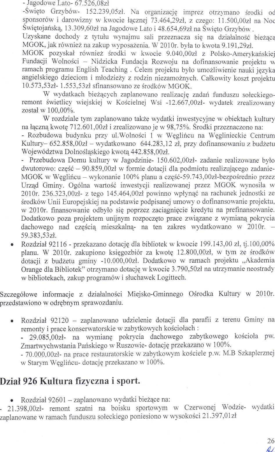 26 - Jgodowe Lto- 67.526,8zł -Święto Grzybów- 152.239,5zł. N orgnizcję imprez otrzymno środki od sponsorów i drowizny w kwocie łącznej 73.464,29zł. z czego: 11.5,zł n Noc Świętojńską, 13.