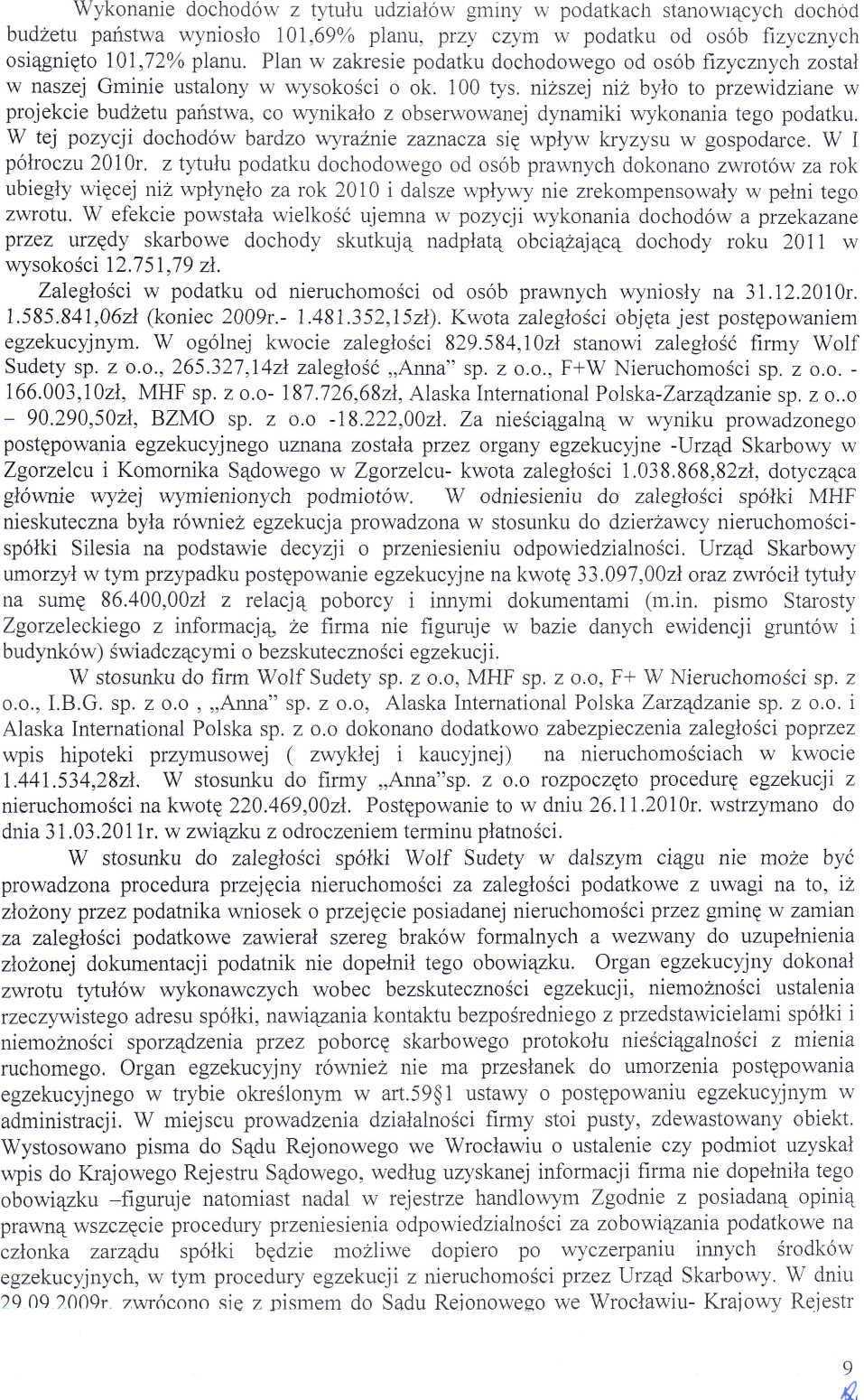 Wykonnie dochodów z tytułu udziłów gminy w podtkch stnowiących dochód budżetu pństw wyniosło 11,69% plnu, przy czym w podtku od osób fizycznych osiągnięto 11,72% płnu.