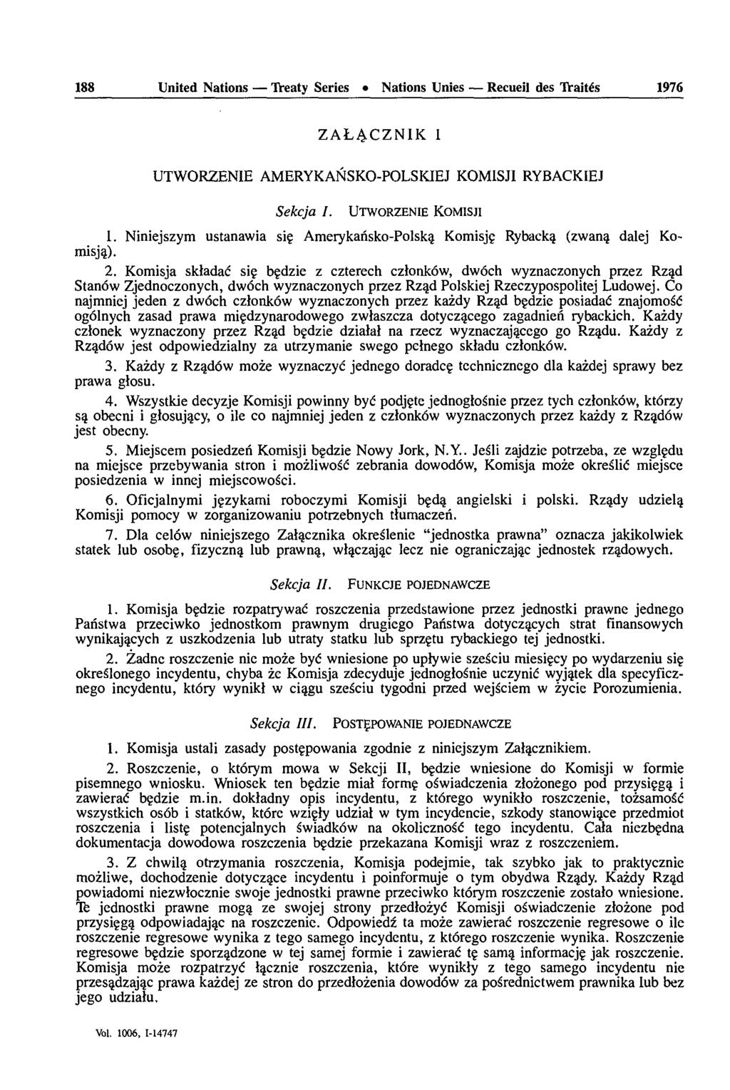 188 United Nations TVeaty Séries Nations Unies Recueil des Ti-aités 1976 ZALACZNIK I UTWORZENIE AMERYKANSKO-POLSKIEJ KOMISJI RYBACKIEJ Sekcja I. UTWORZENIE KOMISJI 1.