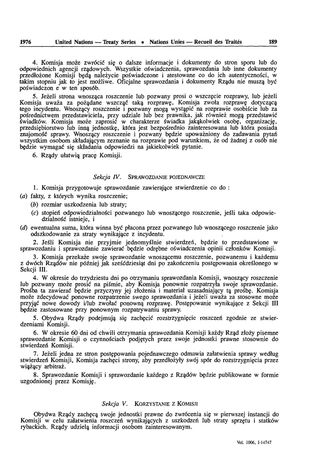 1976 United Nations Ureaty Séries Nations Unies Recueil des TVaités 189 4. Komisja moze zwrocié sic o dalsze informacje i dokumenty do stron sporu lub do odpowiednich agencji rzadowych.