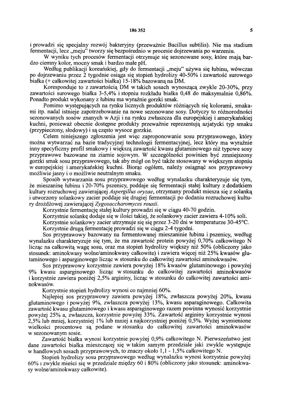 86 352 5 i prowadzi się specjalny rozwój bakteryjny (przeważnie Bacillus subtilis). Nie ma stadium fermentacji, lecz meju tworzy się bezpośrednio w procesie dojrzewania po warzeniu.
