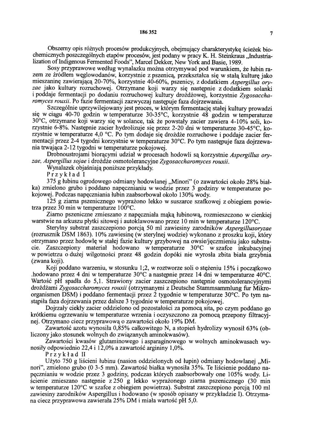 86 352 7 Obszerny opis różnych procesów produkcyjnych, obejmujący charakterystykę ścieżek biochemicznych poszczególnych etapów procesów, jest podany w pracy K. H.