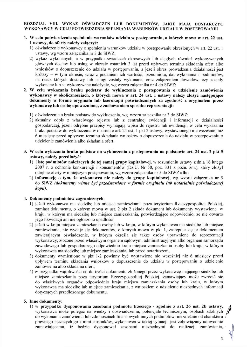 ROZDZIAŁ Vni. WYKAZ OŚWIADCZEŃ LUB DOKUMENTÓW, JAKIE MAJĄ DOSTARCZYĆ WYKONAWCY W CEŁU POTWIEDZENIA SPEŁNIANIA WARUNKÓW UDZIAŁU W POSTĘPOWANIU 1.