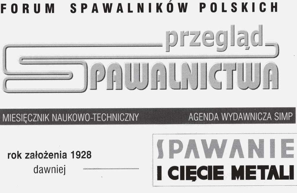AGENDA WYDAWNICZA SIMP PRZEGLĄD SPAWALNICTWA ul. Świętokrzyska 14a, 00-050 Warszawa tel.: 22 827 25 42 e-mail: redakcja@pspaw.pl www.pspaw.pl REDAKTOR NACZELNY / EDITOR-IN-CHIEF Prof.