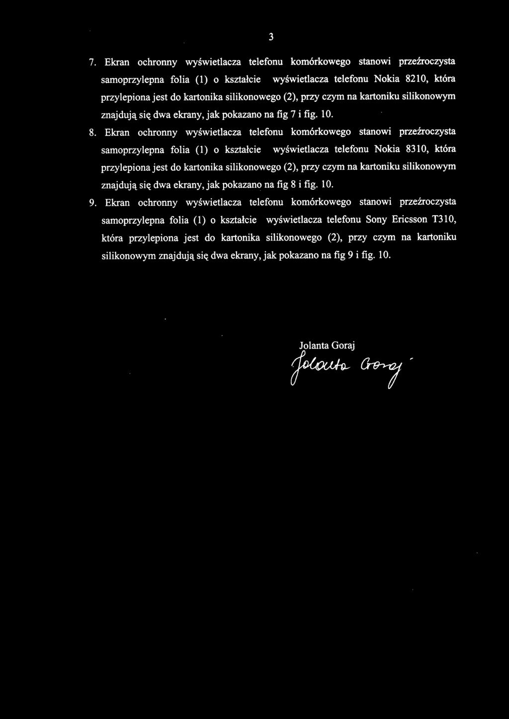 Ekran ochronny wyświetlacza telefonu komórkowego stanowi przeźroczysta samoprzylepna folia (1) o kształcie wyświetlacza telefonu Nokia 8310, która znajdują się dwa ekrany, jak