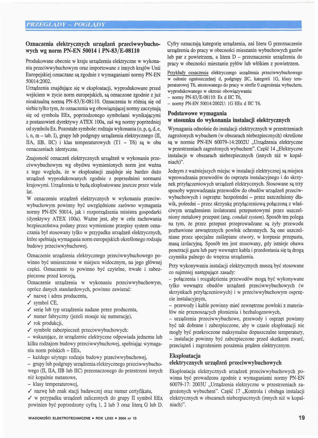 Oznaczenia elektrycznych urządzeń przeciwwybuchowych wg norm PN-EN 50014 i PN-83/E-08110 Produkowane obecnie w kraju urządzenia elektryczne w wykonaniu przeciwwybuchowym oraz importowane z innych