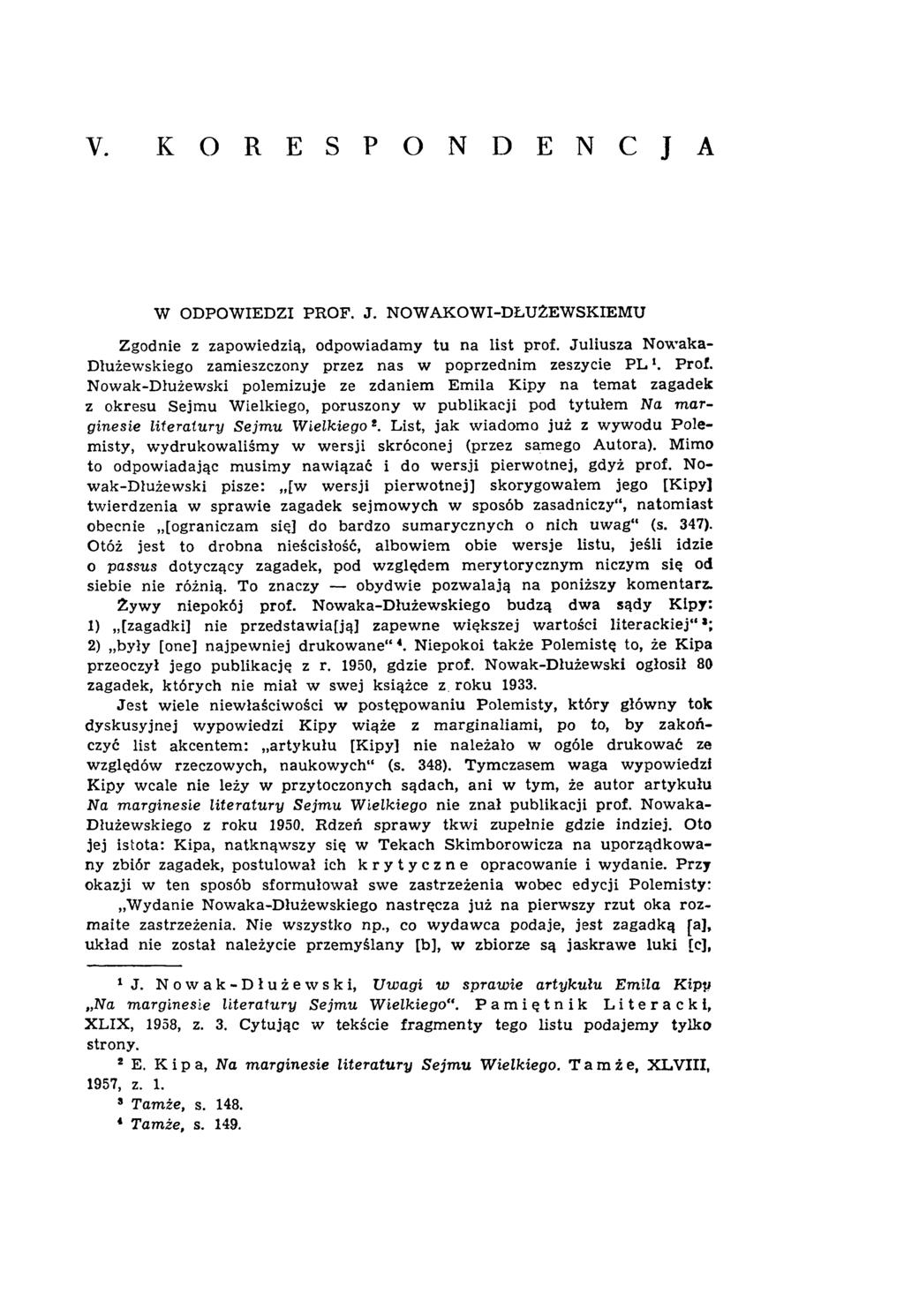 Y. K O R E S P O N D E N C J A W ODPOWIEDZI PROF. J. NOW AKOW I-DŁUŻEW SKIEM U Zgodnie z zapow iedzią, odpow iadam y tu na list prof.