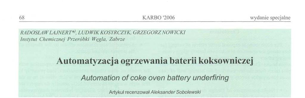 Słowa kluczowe: automatyzacja baterii koksowniczej, przerwa w opalaniu, gotowość koksu Keywords: automation of coke oven battery, heating pause, coke readiness Wprowadzenie pieców koksowniczych.