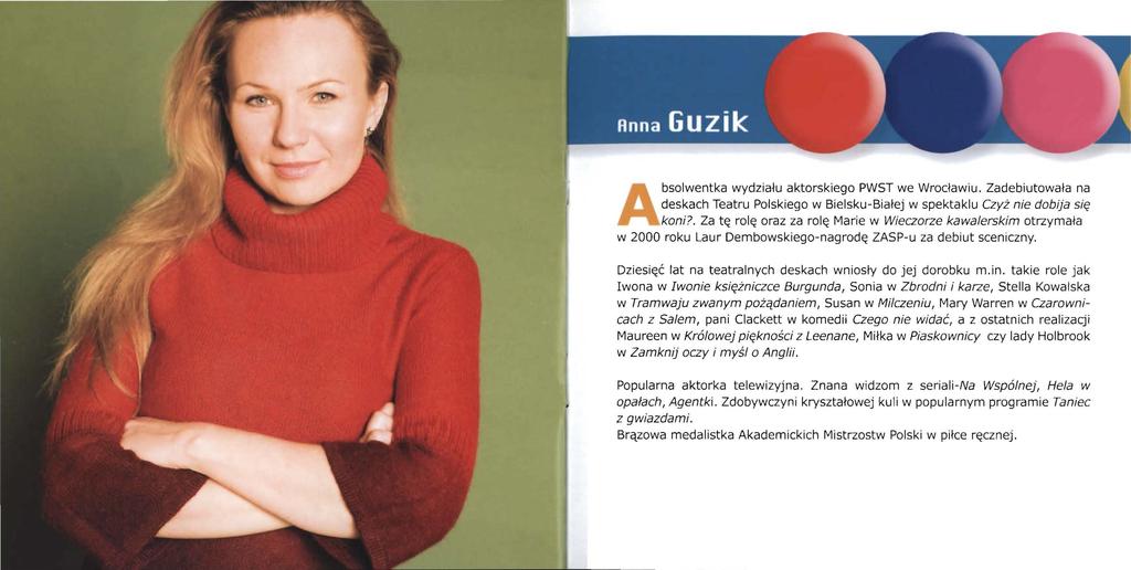 Absolwentka wydziału aktorskiego PWST we Wrocławiu. Zadebiutowała na deskach Teatru Polskiego w Bielsku-Białej w spektaklu Czyż nie dobija się koni?