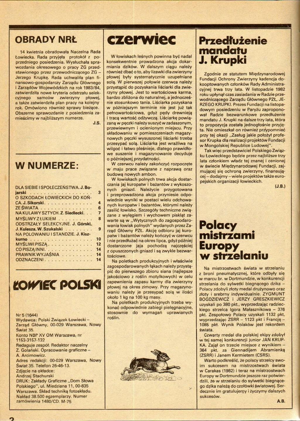 OBRADY NRŁ 14 kwietnia obradowała Naczelna Rada Łowiecka. Rada przyjęła protokół z poprzedniego posiedzenia.