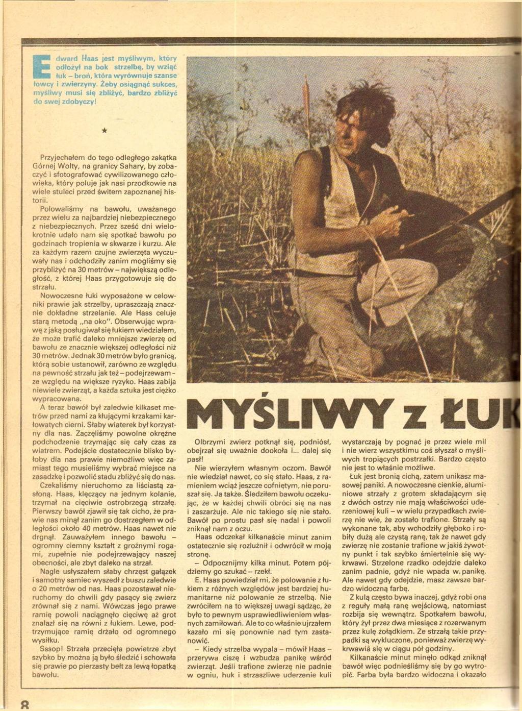 E dward Haas jast myśliwym, który odłożył na bok strzelbę, by wziąć łuk - broń, która wyrównuje szanse łowcy i zwierzyny.