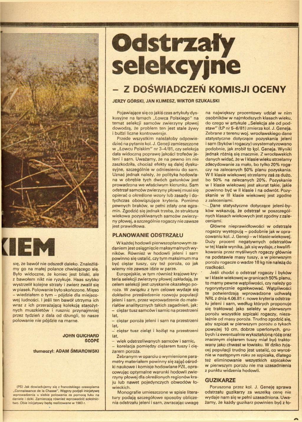 Odstrzały selekcyjne - z DOŚWIADCZEŃ KOMISJI OCENY JERZY GÓRSKI, JAN KLIMESZ, WIKTOR SZUKALSKI się, że bawół nie odszedł daleko. Znaleźliśmy go na małej polance chwiejącego się.