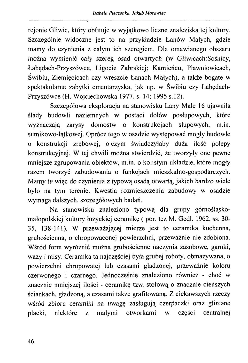 Izabela Pieczonka, Jakub Morawiec rejonie Gliwic, który obfituje w wyjątkowo liczne znaleziska tej kultury.