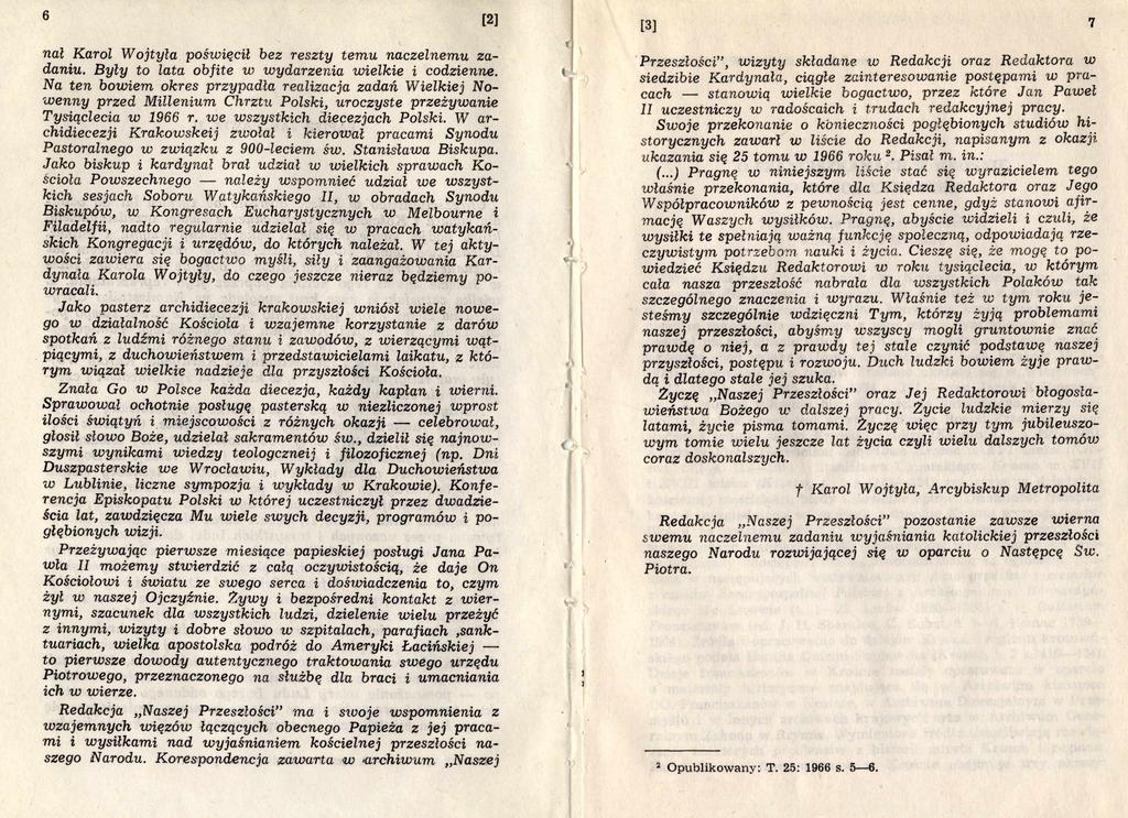 6 [2] nał Karol Wojtyła poświęcił bez reszty temu naczelnemu zadaniu. Były to lata obfite w wydarzenia wielkie i codzienne.