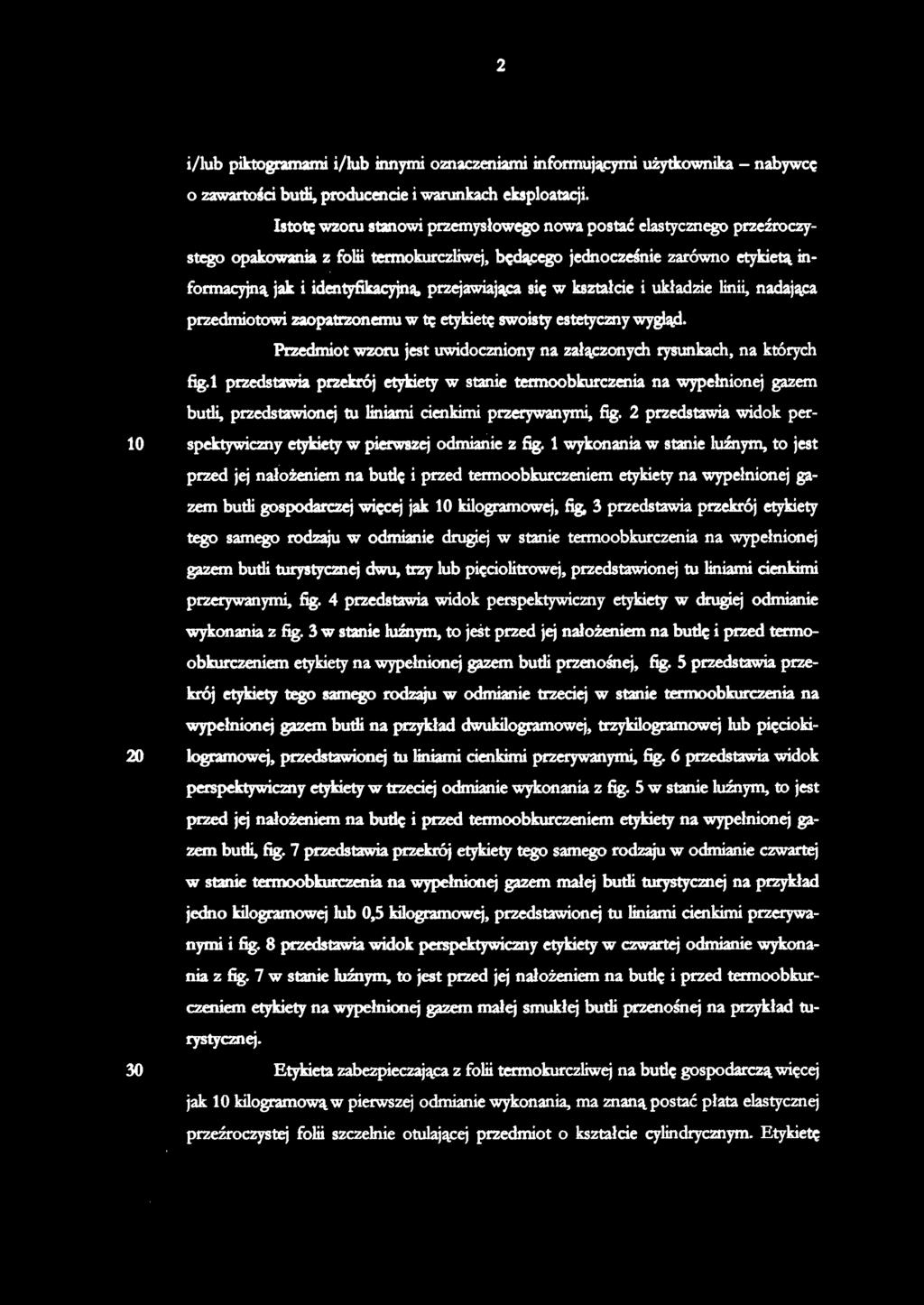 i/łub piktogramami i/łub innymi oznaczeniami informującymi użytkownika - nabywcę o zawartości buth, producencie i warunkach eksploatacji.