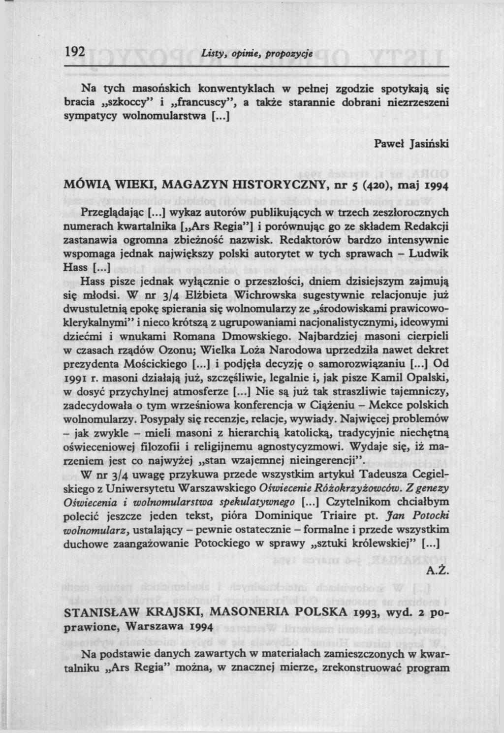 192 Listy, opinie, propozycje Na tych masońskich konwentyklach w pełnej zgodzie spotykają się bracia szkoccy" i francuscy", a także starannie dobrani niezrzeszeni sympatycy wolnomularstwa [.