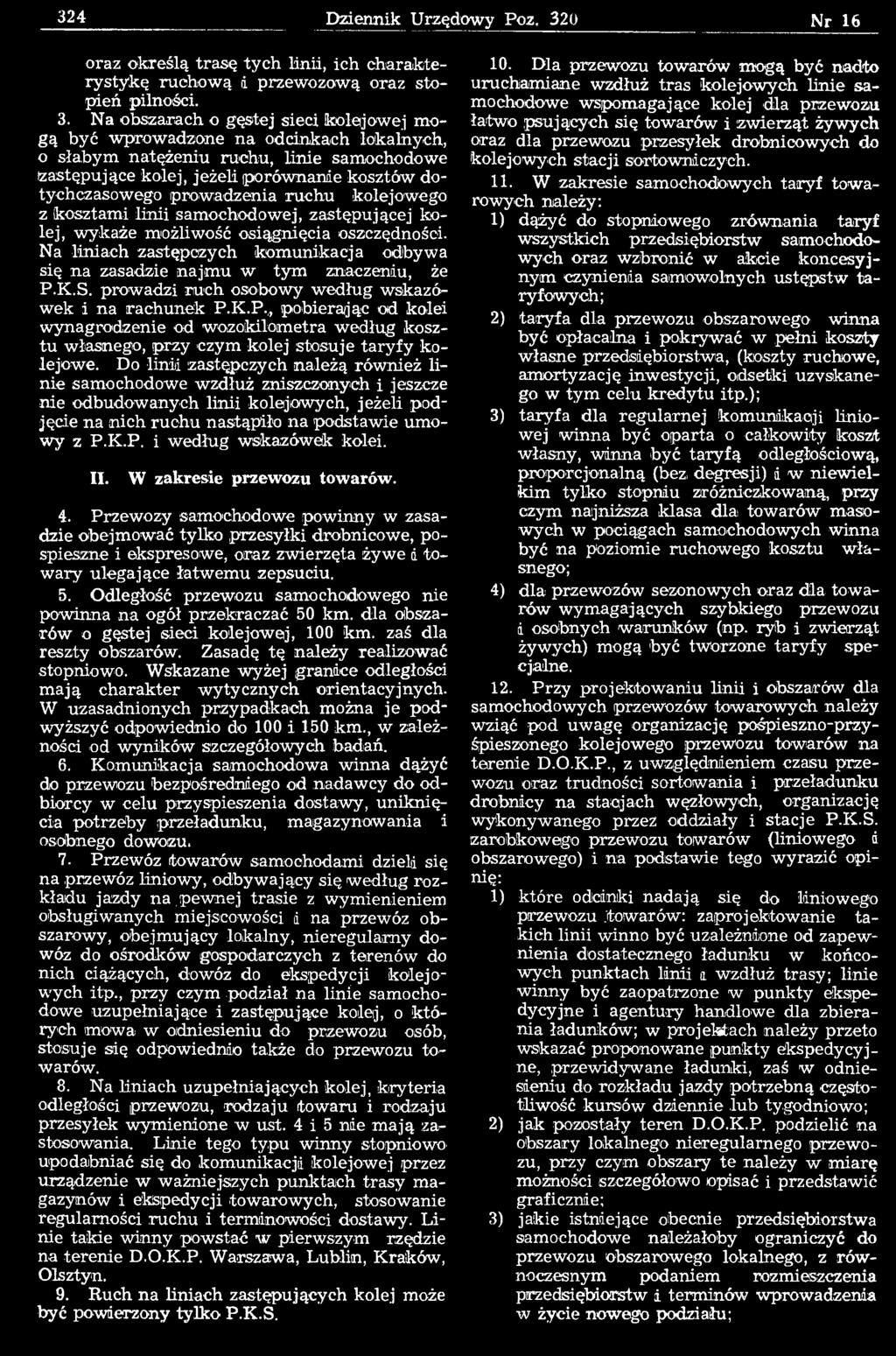 Na liniach zastępczych kom unikacja odbywa się na zasadzie najm u w tym znaczeniu, że P.
