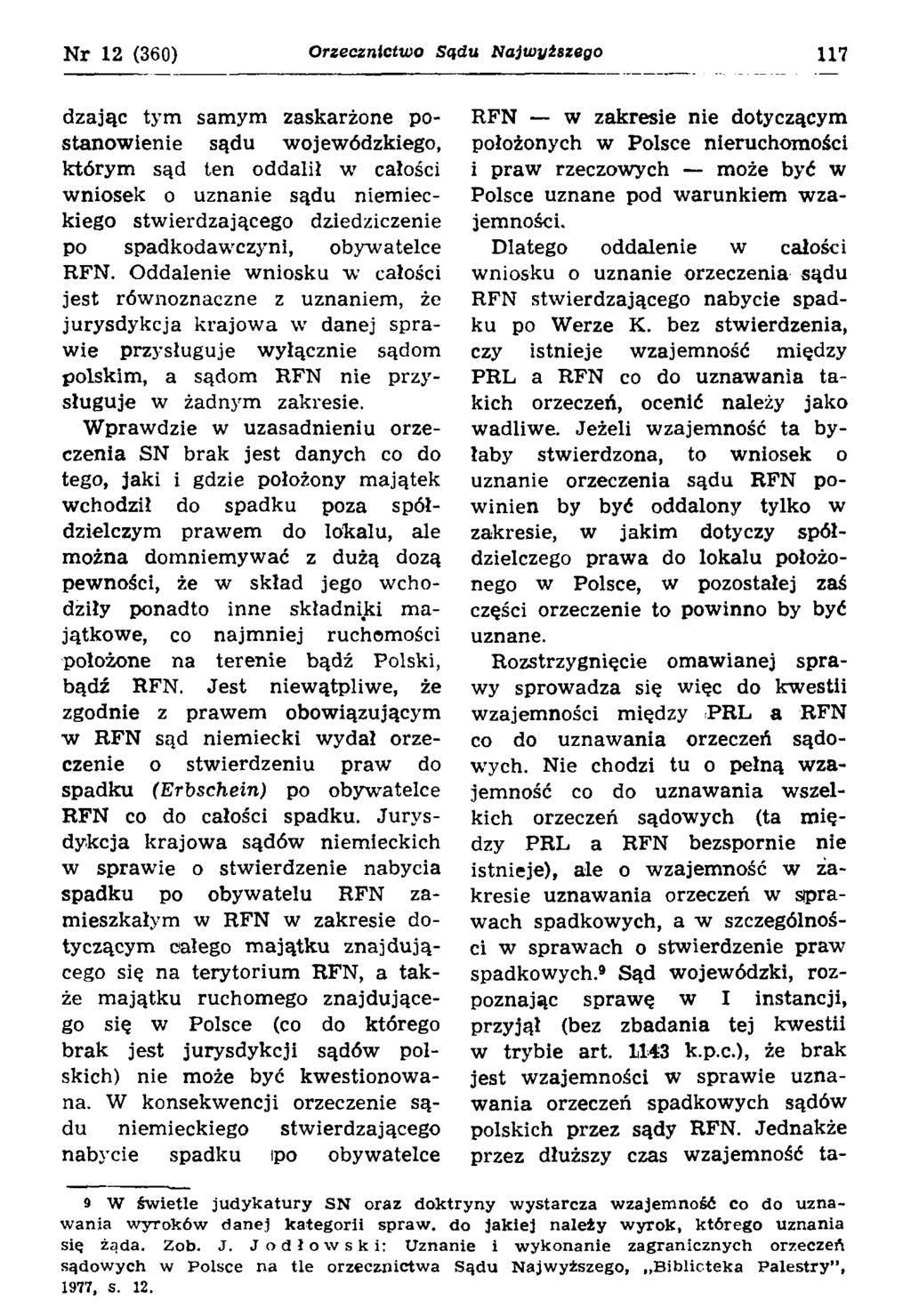 N r 12 (360) Orzecznictwo Sądu Najwyiszego 117 dzając tym samym zaskarżone postanowienie sądu wojewódzkiego, którym sąd ten oddalił w całości wniosek o uznanie sądu niemieckiego stwierdzającego