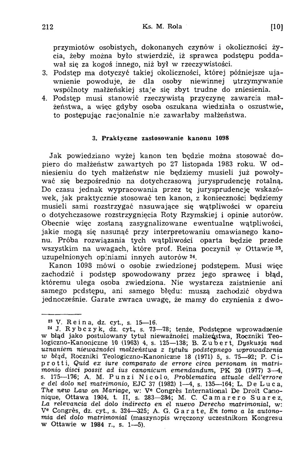 212 Ks. M. Rola [10] przymiotów osobistych, dokonanych czynów i okoliczności życia, żeby można było stwierdzić, iż sprawca podstępu poddawał się za kogoś innego, niż był w rzeczywistości. 3.