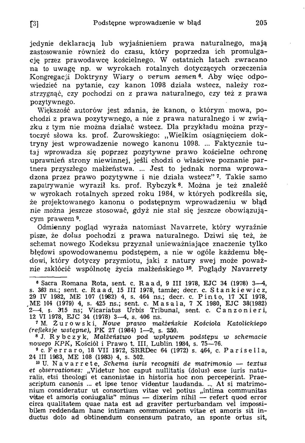 [3] Podstępne wprowadzenie w błąd 205 jedynie deklaracją lub wyjaśnieniem praw a naturalnego, mają zastosowanie również do czasu, który poprzedza ich prom ulgację przez prawodawcę kościelnego.