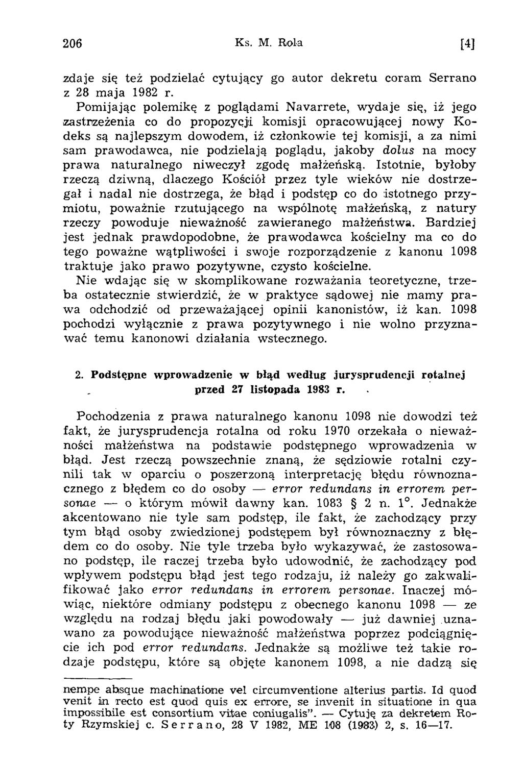206 Ks. M. Rola [4] zdaje się też podzielać cytujący go autor dekretu coram Serrano z 28 m aja 1982 r.