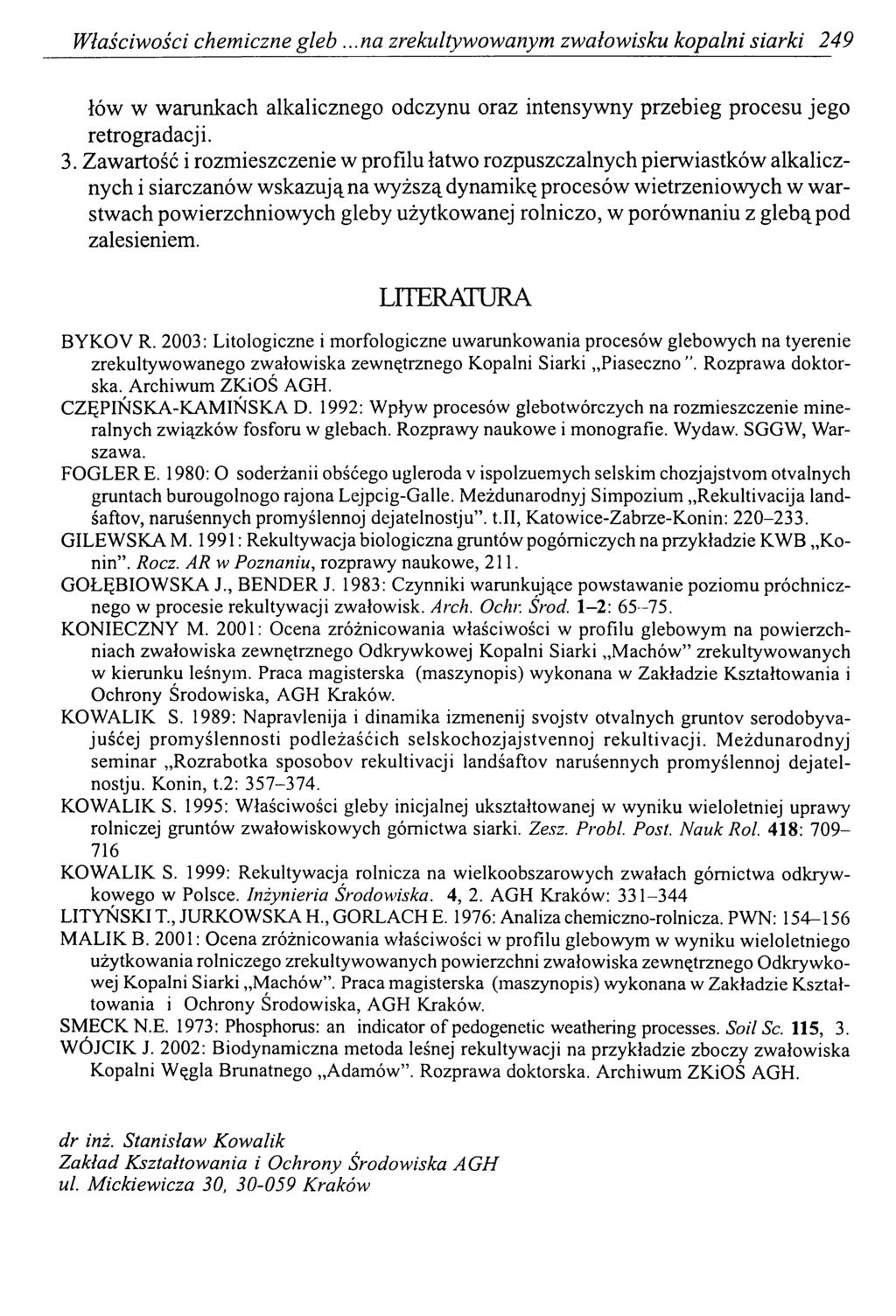 Właściwości chemiczne gleb...na zrekultywowanym zwałowisku kopalni siarki 249 łów w warunkach alkalicznego odczynu oraz intensywny przebieg procesu jego retrogradacji. 3.