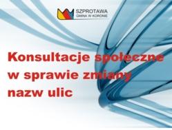 KONSULTACJE SPOŁECZNE W SPRAWIE ZMIANY NAZW ULIC Od 10 do 31 lipca 2017 r.