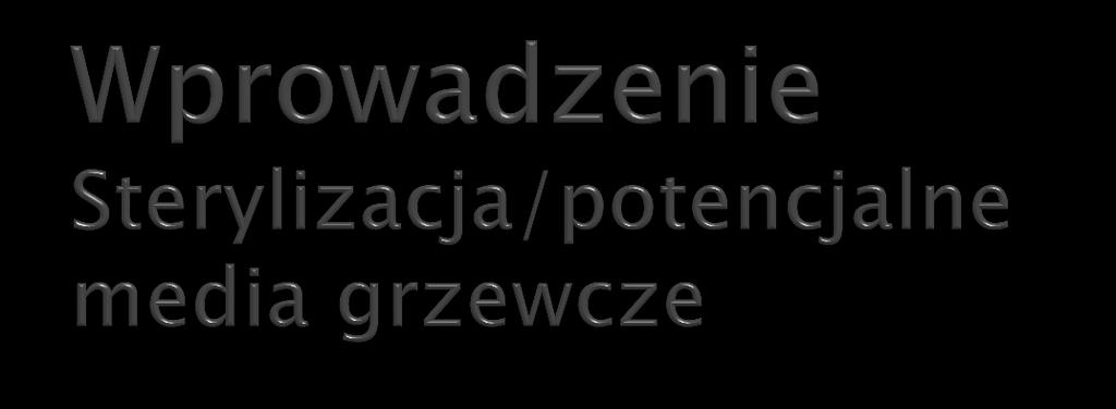 1. Gorące powietrze 2. Para wodna nasycona podawana bezpośrednio do urządzenia. 3. Mieszanina pary wodnej nasyconej z powietrzem podawana bezpośrednio do urządzenia. 4. Ogrzewanie mikrofalowe. 5.