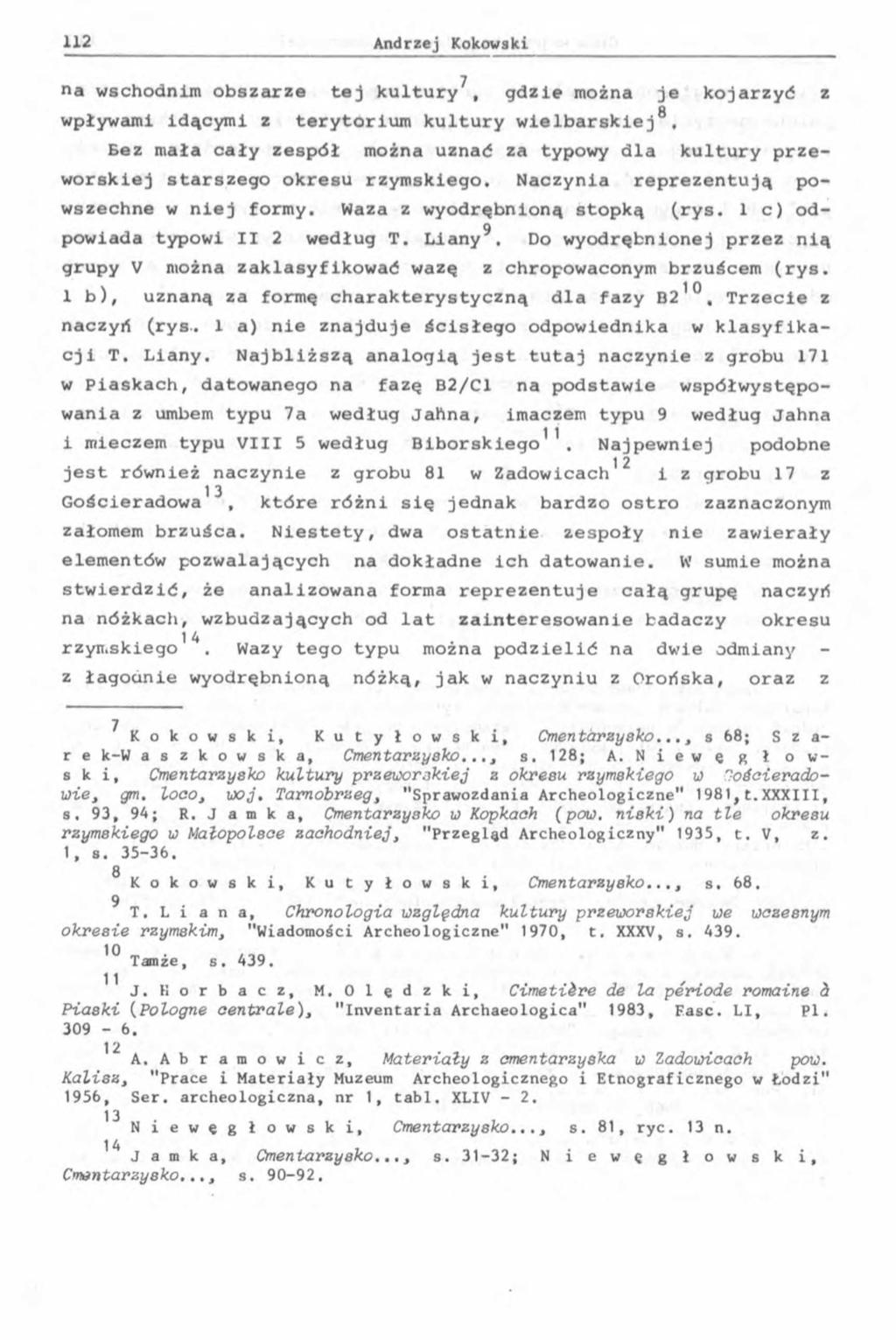 na wschodnim obszarze tej k u l tur y7, gdzie można je kojarzyć z Q wpływami idącymi z terytorium kultury wielbarskiej, Bez mała cały zespół można uznać za typowy dla kultury p rzeworskiej starszego