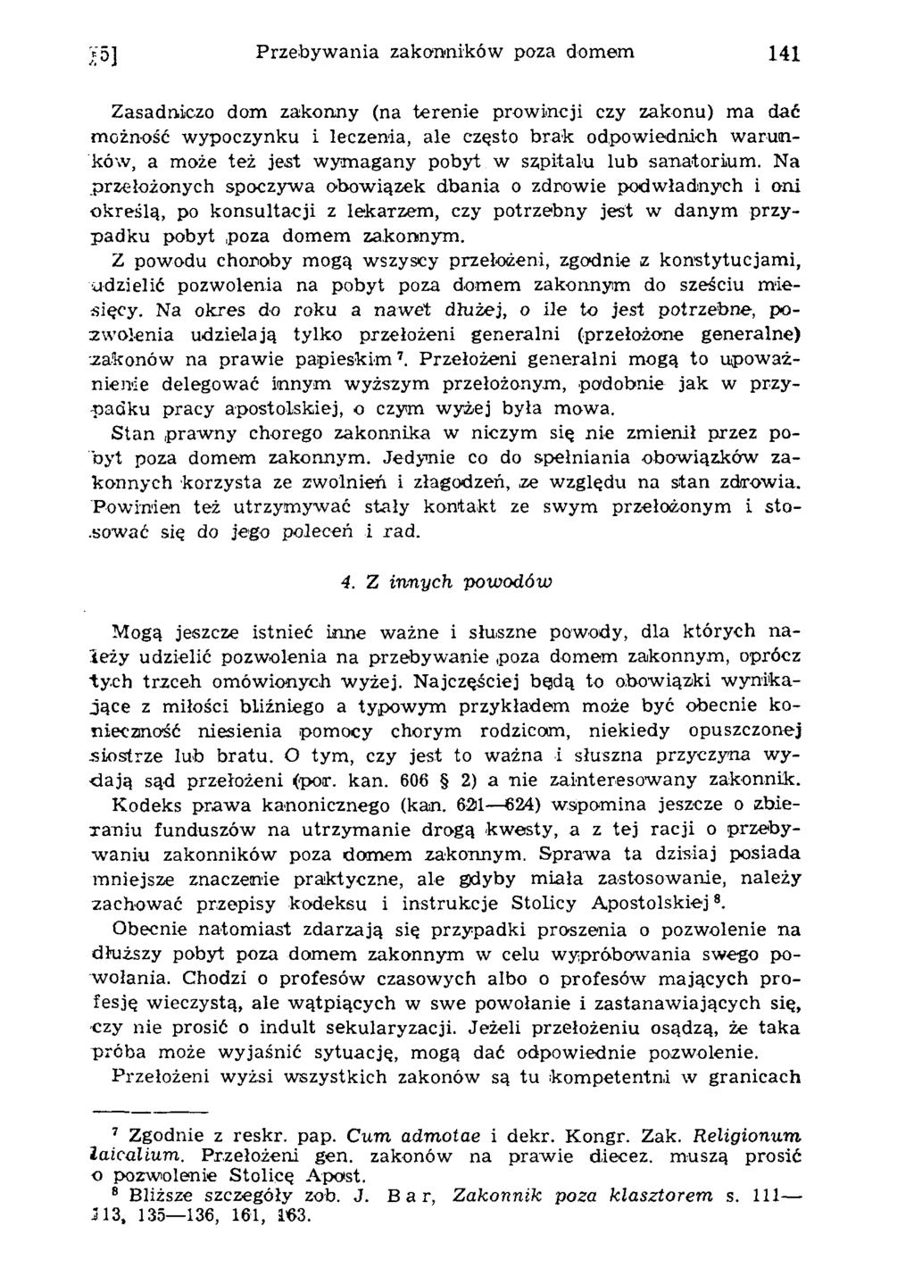 P rzebyw ania zakonników poza dom em 141 Zasadniczo dom zakonny (na terenie prow incji czy zakonu) ma dać m ożność w ypoczynku i leczenia, ale często brak odpow iednich w arunków, a może też jest w