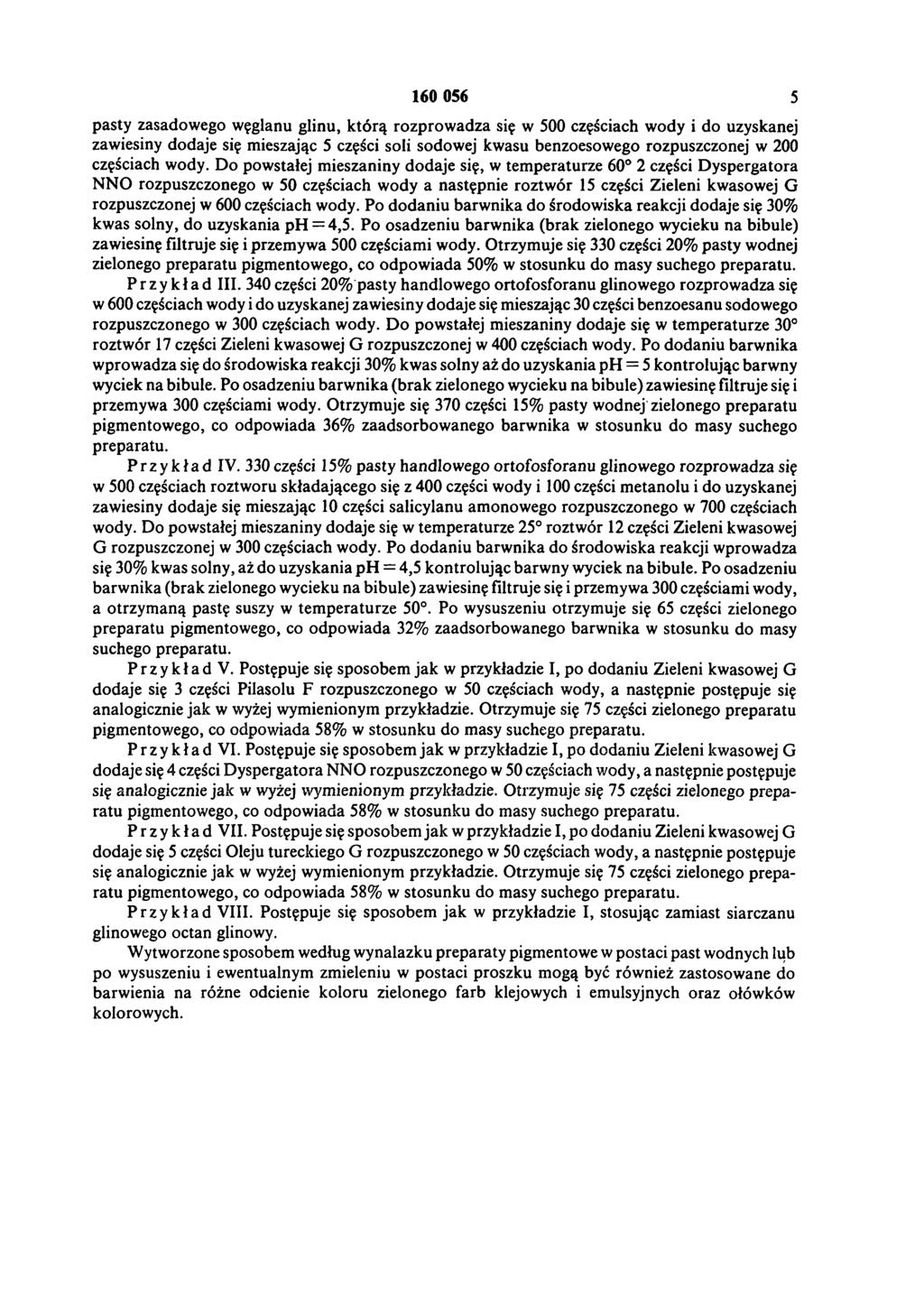 160 056 5 pasty zasadowego węglanu glinu, którą rozprowadza się w 500 częściach wody i do uzyskanej zawiesiny dodaje się mieszając 5 części soli sodowej kwasu benzoesowego rozpuszczonej w 200