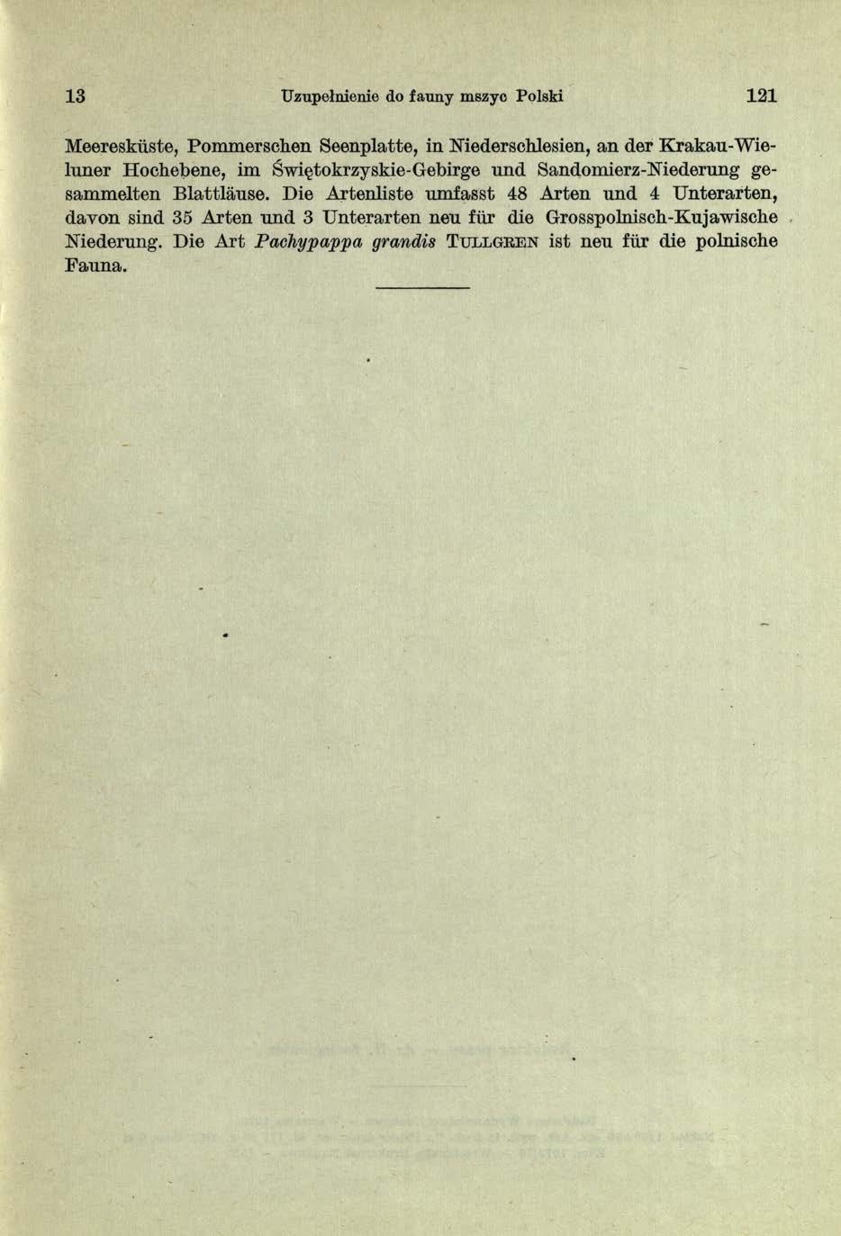 13 Uzupełnienie do fauny mszyc Polski 121 Meereskiiste, Pommerscben Seenplatte, in Niederschlesien, an der Krakau-Wieluner Ilochebene, im Świętokrzyskie-Gebirge und Sandomierz-Niederung gesammelten