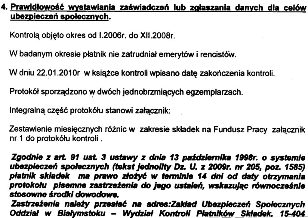 .s W badanym okresie nikt nie przeszed³ na emeryturê-rentê 4. Prawid³owoœæ wystawiania zaœwiadczeñ lub zg³aszania danych dla celów ubezpieczeñ spo³ecznych.