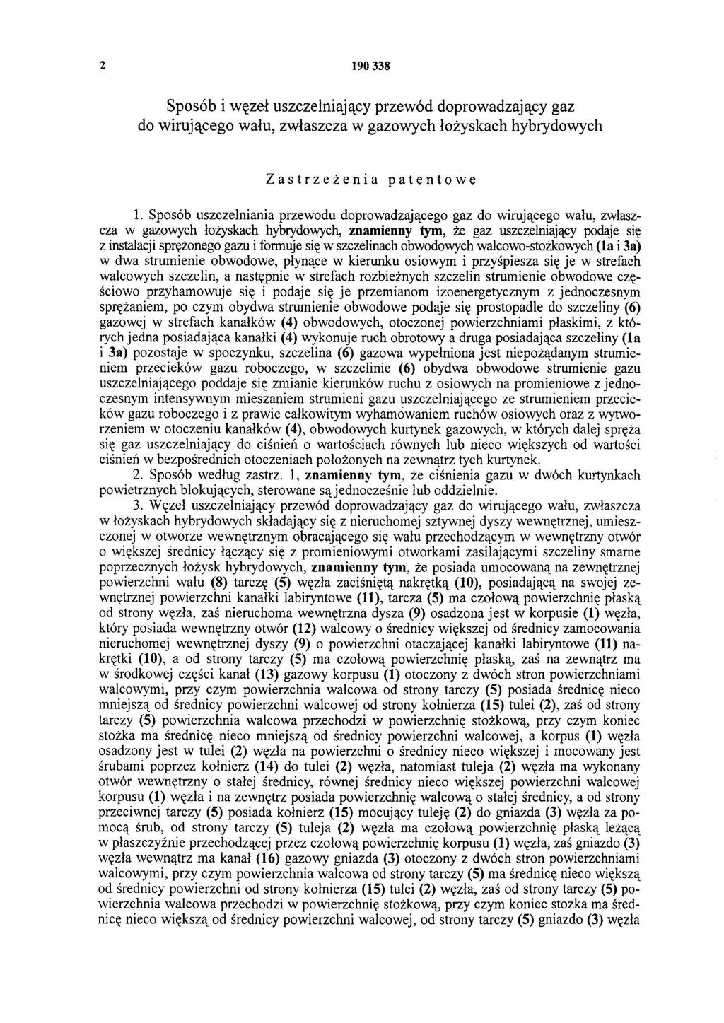 2 190338 Sposób i węzeł uszczelniający przewód doprowadzający gaz do wirującego wału, zwłaszcza w gazowych łożyskach hybrydowych Zastrzeżenia patentowe 1.