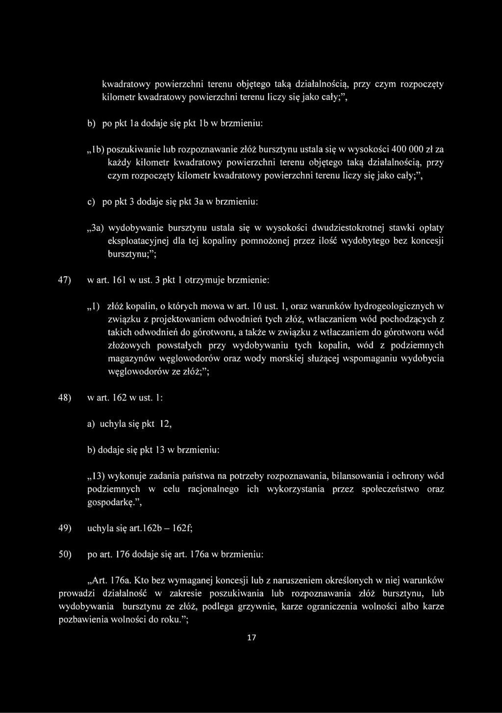 powierzchni terenu liczy się jako cały;, c) po pkt 3 dodaje się pkt 3a w brzmieniu:,,3a) wydobywanie bursztynu ustala się w wysokości dwudziestokrotnej stawki opłaty eksploatacyjnej dla tej kopaliny