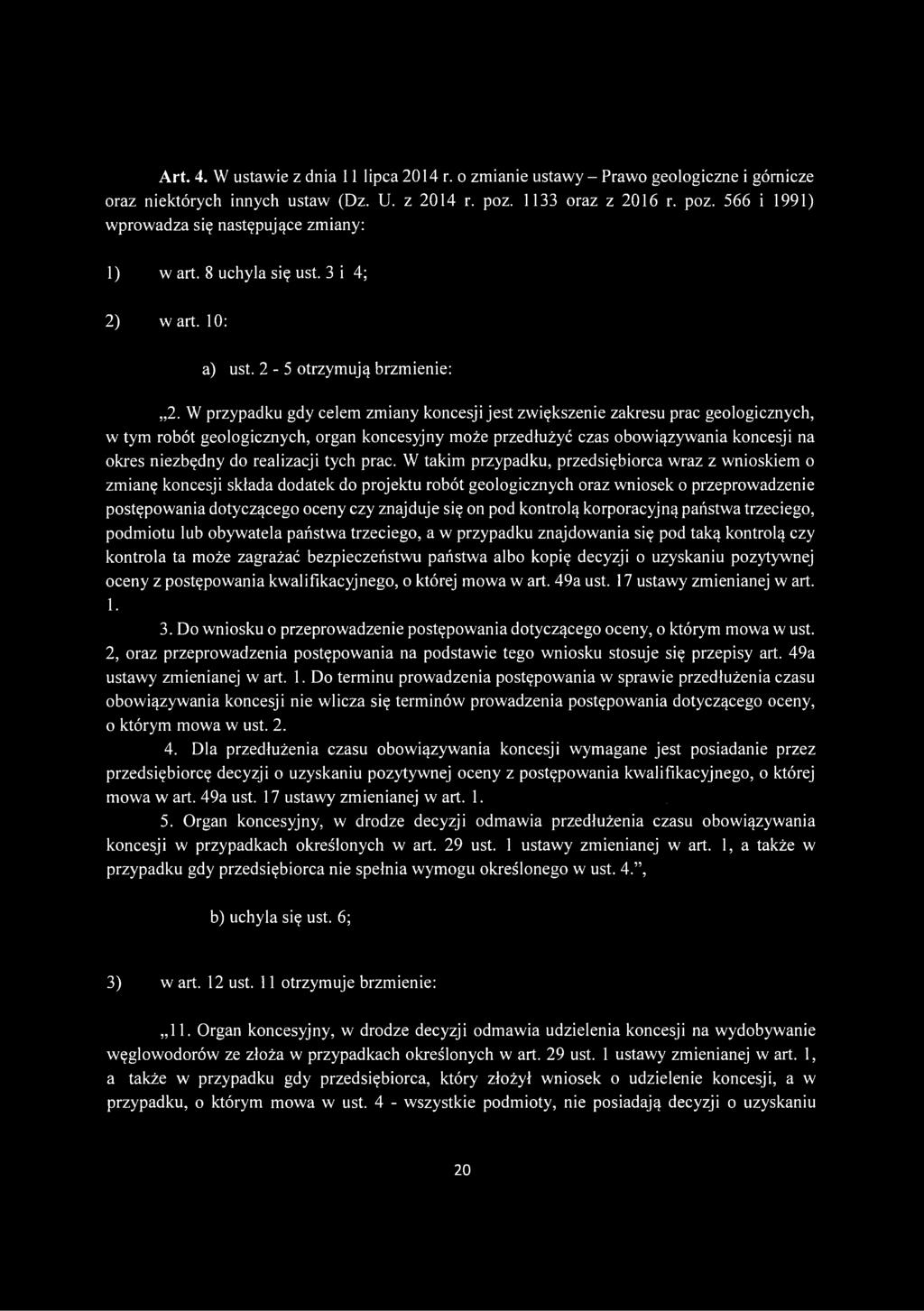 W przypadku gdy celem zmiany koncesji jest zwiększenie zakresu prac geologicznych, w tym robót geologicznych, organ koncesyjny może przedłużyć czas obowiązywania koncesji na okres niezbędny do