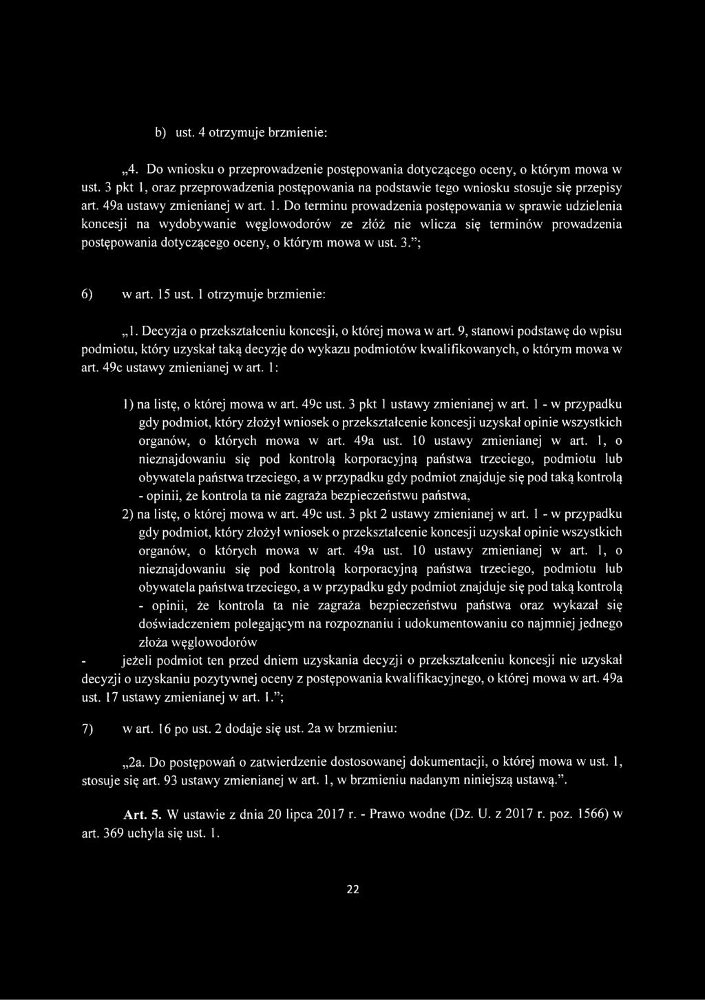 3. ; 6) w art. 15 ust. 1 otrzymuje brzmienie: 1. Decyzja o przekształceniu koncesji, o której mowa w art.