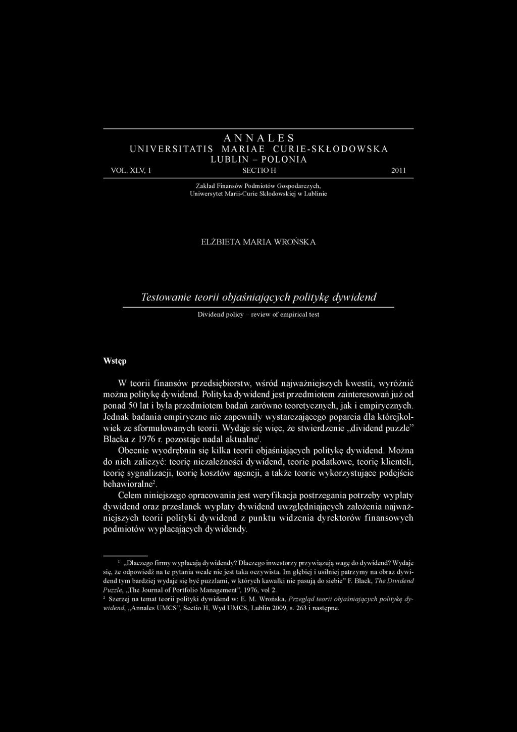 Dividend policy - review of empirical test Wstęp W teorii nansów przedsiębiorstw, wśród najważniejszych kwestii, wyróżnić można politykę dywidend.