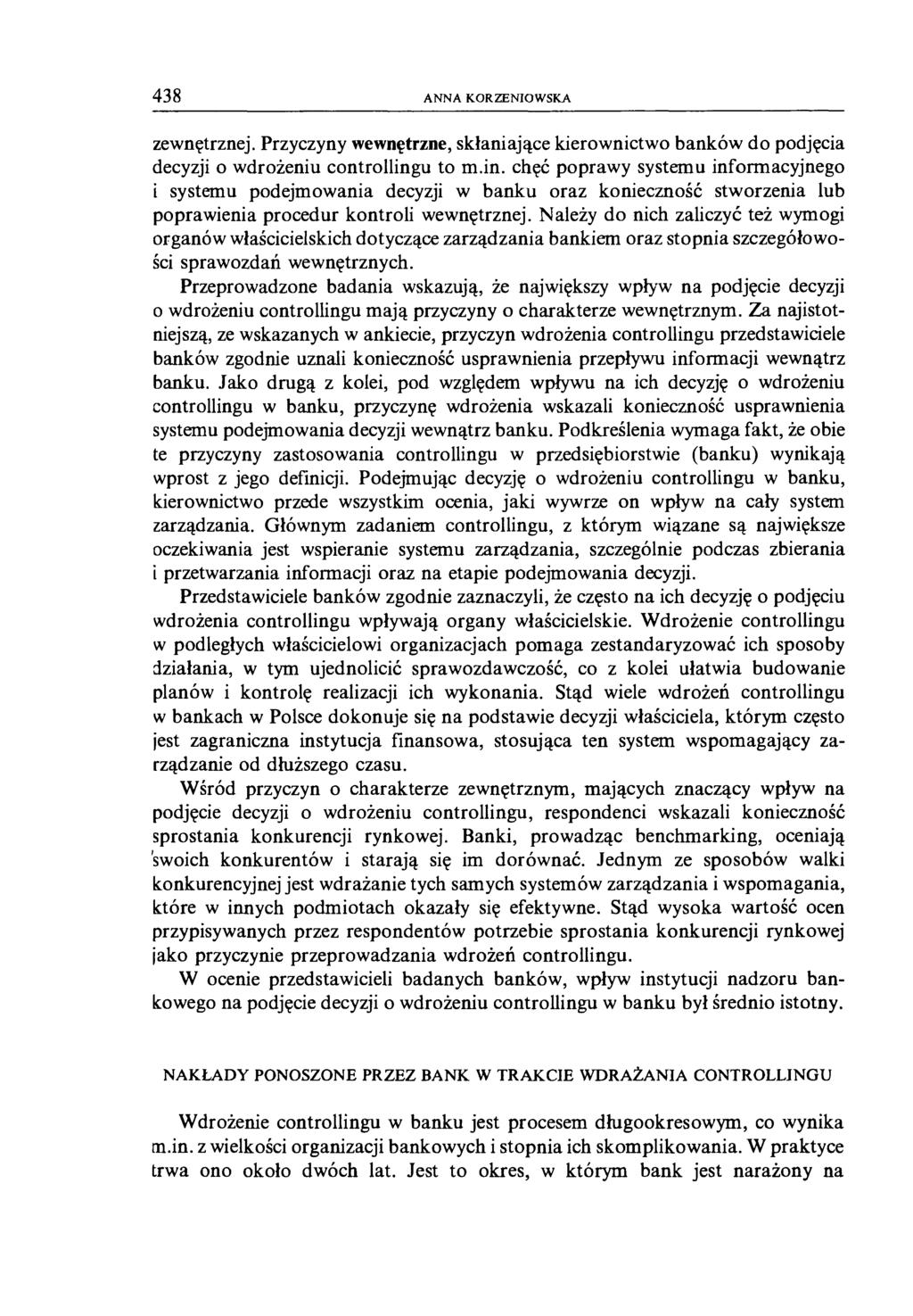 438 ANNA KORZENIOWSKA zewnętrznej. Przyczyny wewnętrzne, skłaniające kierownictwo banków do podjęcia decyzji o wdrożeniu controlling