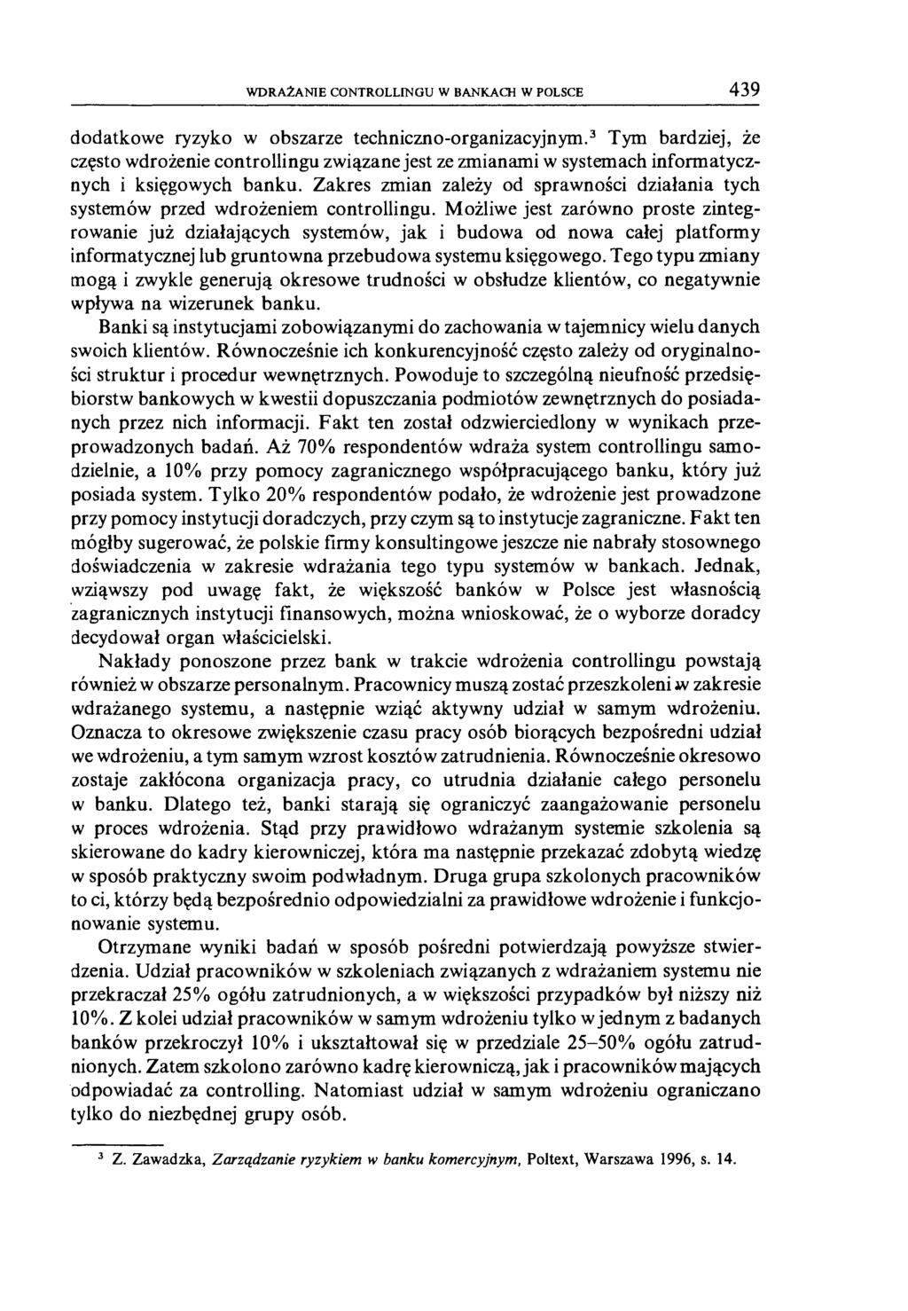 WDRAŻANIE CONTROLLINGU W BANKACH W POLSCE 439 dodatkowe ryzyko w obszarze techniczno-organizacyjnym.