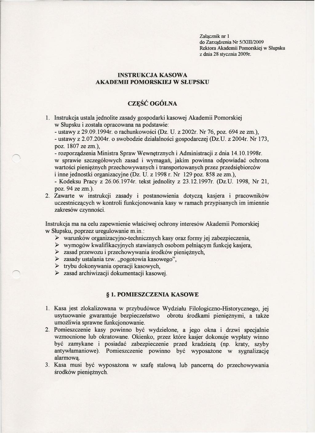 Załącznik nr l do Zarządzenia Nr 51XIllJ2009 Rektora Akademii Pomorskiej w Słupsku z dnia 28 stycznia 2009r. INSTRUKCJA KASOWA AKADEMII POMORSKIEJ W SŁUPSKU CZĘŚĆ OGÓLNA 1.